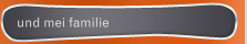 und mei familie